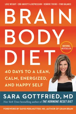 Brain Body Diet : 40 jours pour un corps mince, calme, énergique et heureux - Brain Body Diet: 40 Days to a Lean, Calm, Energized, and Happy Self