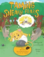 Apprivoiser les peurs sournoises : L'histoire de bravoure de Léo le lion & Dans la tanière de Léo : le cahier d'exercices - Taming Sneaky Fears: Leo the Lion's Story of Bravery & Inside Leo's Den: the Workbook