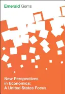 Nouvelles perspectives en économie : Les États-Unis en point de mire - New Perspectives in Economics: A United States Focus