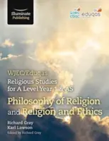 WJEC/Eduqas Religious Studies for A Level Year 1 & AS - Philosophy of Religion and Religion and Ethics (Études religieuses pour A Level Year 1 & AS - Philosophie de la religion et Religion et éthique) - WJEC/Eduqas Religious Studies for A Level Year 1 & AS - Philosophy of Religion and Religion and Ethics