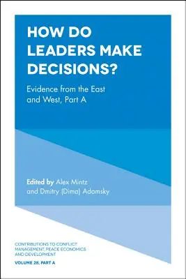 Comment les dirigeants prennent-ils leurs décisions ? Les preuves de l'Est et de l'Ouest, partie a - How Do Leaders Make Decisions?: Evidence from the East and West, Part a