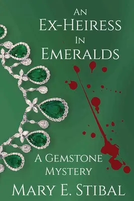 Une ancienne héritière en émeraudes : un mystère en pierres précieuses - An Ex-Heiress in Emeralds: A Gemstone Mystery