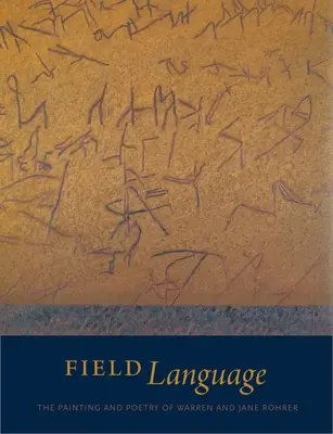 Le langage des champs : La peinture et la poésie de Warren et Jane Rohrer - Field Language: The Painting and Poetry of Warren and Jane Rohrer