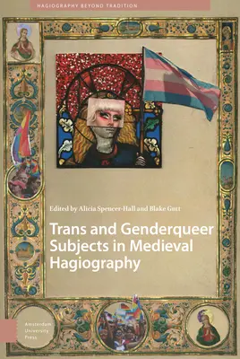 Sujets trans et genderqueer dans l'hagiographie médiévale - Trans and Genderqueer Subjects in Medieval Hagiography