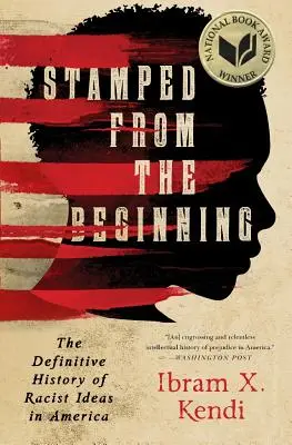 Estampillé depuis le début : L'histoire définitive des idées racistes en Amérique - Stamped from the Beginning: The Definitive History of Racist Ideas in America