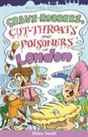 Voleurs de tombes, égorgeurs et empoisonneurs de Londres - Grave-robbers, Cut-throats and Poisoners of London