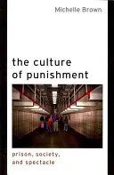 La culture de la punition : Prison, société et spectacle - The Culture of Punishment: Prison, Society, and Spectacle