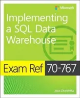 Exam Ref 70-767 Implementing a SQL Data Warehouse (en anglais) - Exam Ref 70-767 Implementing a SQL Data Warehouse