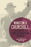 Histoire des peuples de langue anglaise, Volume 1 : La naissance de la Grande-Bretagne - A History of the English-Speaking Peoples, Volume 1: The Birth of Britain