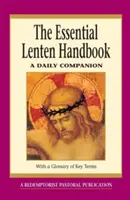 Le manuel essentiel du carême : Un compagnon quotidien - The Essential Lenten Handbook: A Daily Companion