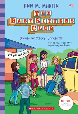 Good-Bye Stacey, Good-Bye (Le Club des Baby-Sitters, 13), 13 - Good-Bye Stacey, Good-Bye (the Baby-Sitters Club #13), 13