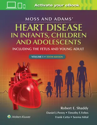 Moss & Adams' Heart Disease in Infants, Children, and Adolescents, 1 : Including the Fetus and Young Adult (Les maladies cardiaques du nourrisson, de l'enfant et de l'adolescent, 1 : Y compris le fœtus et le jeune adulte) - Moss & Adams' Heart Disease in Infants, Children, and Adolescents, 1: Including the Fetus and Young Adult