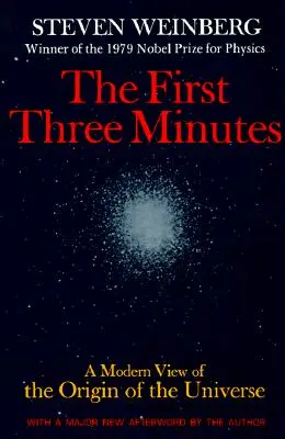 Les trois premières minutes : Une vision moderne de l'origine de l'univers - The First Three Minutes: A Modern View of the Origin of the Universe