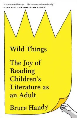 Le bonheur d'un chien avec une balle dans la bouche Le bonheur de lire de la littérature enfantine à l'âge adulte - Wild Things: The Joy of Reading Children's Literature as an Adult