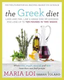 Le régime grec : Ressemblez à un dieu ou une déesse grecque et perdez jusqu'à dix kilos en deux semaines. - The Greek Diet: Look and Feel Like a Greek God or Goddess and Lose Up to Ten Pounds in Two Weeks
