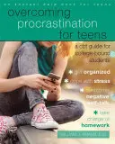 Vaincre la procrastination pour les adolescents : Un guide de TCC pour les étudiants en fin d'études - Overcoming Procrastination for Teens: A CBT Guide for College-Bound Students