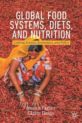 Systèmes alimentaires mondiaux, régimes et nutrition : Le lien entre la science, l'économie et la politique - Global Food Systems, Diets, and Nutrition: Linking Science, Economics, and Policy