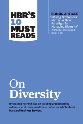 Les 10 incontournables de la Hbr sur la diversité (avec l'article bonus Making Differences Matter : A New Paradigm for Managing Diversity de David A. Thomas et Robin J. - Hbr's 10 Must Reads on Diversity (with Bonus Article Making Differences Matter: A New Paradigm for Managing Diversity by David A. Thomas and Robin J.