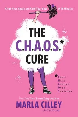 La cure du chaos : Nettoyez votre maison et calmez votre âme en 15 minutes - The Chaos Cure: Clean Your House and Calm Your Soul in 15 Minutes