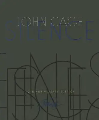 Silence : Conférences et écrits, édition du 50e anniversaire - Silence: Lectures and Writings, 50th Anniversary Edition