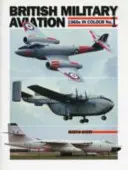 L'aviation militaire britannique - Les années 1960 en couleur - British Military Aviation - 1960s in Colour