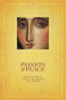 Passion & Paix : La poésie de l'élévation pour toutes les occasions - Passion & Peace: The Poetry of Uplift for All Occasions