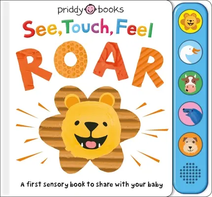 Voir, toucher, sentir : Roar : Un premier livre sensoriel - See, Touch, Feel: Roar: A First Sensory Book