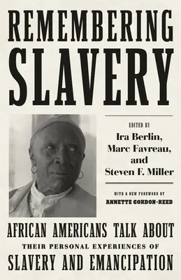 Se souvenir de l'esclavage : Les Afro-Américains parlent de leur expérience personnelle de l'esclavage et de l'émancipation - Remembering Slavery: African Americans Talk about Their Personal Experiences of Slavery and Emancipation