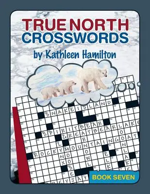 Mots croisés du Grand Nord, Livre 7 - True North Crosswords, Book 7