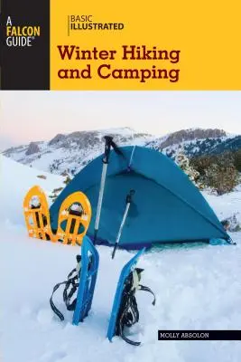 Falcon Guide : Randonnée et camping d'hiver - Falcon Guide: Winter Hiking and Camping