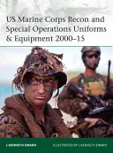 Uniformes et équipement de reconnaissance et d'opérations spéciales du corps des Marines des États-Unis 2000-15 - US Marine Corps Recon and Special Operations Uniforms & Equipment 2000-15