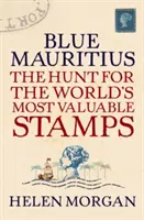 L'île Maurice bleue : La chasse aux timbres les plus précieux du monde - Blue Mauritius: The Hunt for the World's Most Valuable Stamps