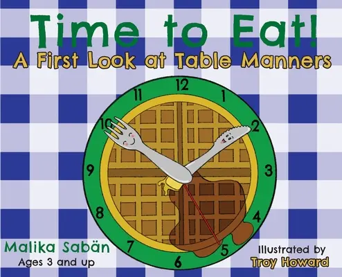 L'heure de manger : un premier regard sur les bonnes manières à table - Time to Eat; A First Look at Table Manners
