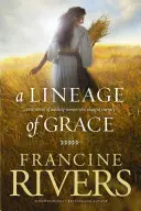 Une lignée de grâce : Cinq histoires de femmes improbables qui ont changé l'éternité - A Lineage of Grace: Five Stories of Unlikely Women Who Changed Eternity