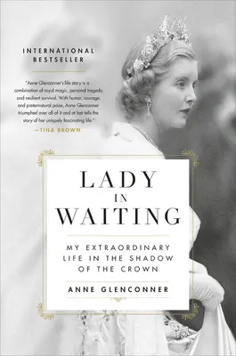 La dame d'honneur : Ma vie extraordinaire à l'ombre de la couronne - Lady in Waiting: My Extraordinary Life in the Shadow of the Crown