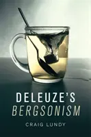 Le bergsonisme de Deleuze - Deleuze's Bergsonism