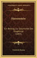 Hassenstein : Un témoignage sur l'histoire de l'empire (1893) - Hassenstein: Ein Beitrag Zur Geschichte Des Erzgebirgs (1893)