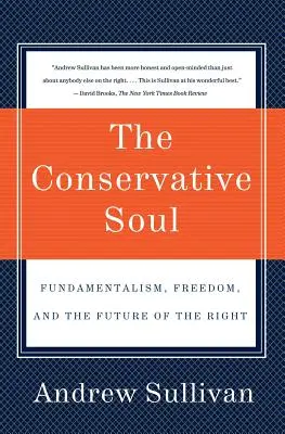 L'âme conservatrice : fondamentalisme, liberté et avenir de la droite - The Conservative Soul: Fundamentalism, Freedom, and the Future of the Right