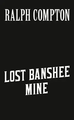 Ralph Compton La mine perdue de Banshee - Ralph Compton Lost Banshee Mine