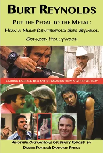 Burt Reynolds, la pédale au plancher : comment un sex-symbol nu a séduit Hollywood - Burt Reynolds, Put the Pedal to the Metal: How a Nude Centerfold Sex Symbol Seduced Hollywood