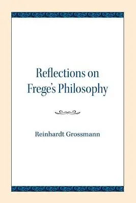 Réflexions sur la philosophie de Frege - Reflections on Frege's Philosophy