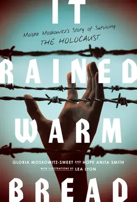 Il a plu du pain chaud : L'histoire de Moishe Moskowitz qui a survécu à l'Holocauste - It Rained Warm Bread: Moishe Moskowitz's Story of Surviving the Holocaust