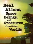 Les vrais extraterrestres, les êtres de l'espace et les créatures d'autres mondes - Real Aliens, Space Beings, and Creatures from Other Worlds