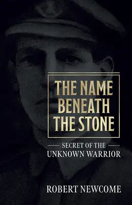 Le nom sous la pierre : Le secret du guerrier inconnu - The Name Beneath the Stone: Secret of the Unknown Warrior