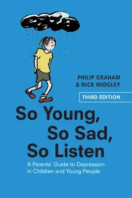 Si jeune, si triste, si à l'écoute : Guide des parents sur la dépression chez les enfants et les jeunes - So Young, So Sad, So Listen: A Parents' Guide to Depression in Children and Young People
