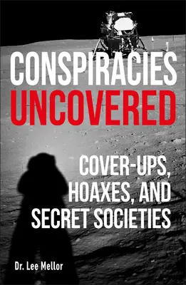 Conspiracies Uncovered : Découvrez les plus grands secrets du monde - Conspiracies Uncovered: Discover the World's Biggest Secrets