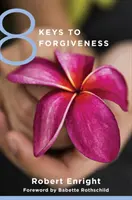 8 clés du pardon - 8 Keys to Forgiveness