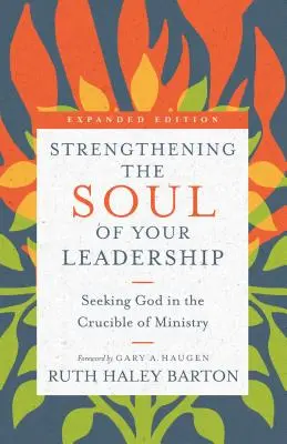 Renforcer l'âme de votre leadership : Chercher Dieu dans le creuset du ministère - Strengthening the Soul of Your Leadership: Seeking God in the Crucible of Ministry