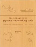 L'entretien et l'utilisation des outils japonais pour le travail du bois : Scies, rabots, ciseaux, calibres de marquage, pierres - The Care and Use of Japanese Woodworking Tools: Saws, Planes, Chisels, Marking Gauges, Stones