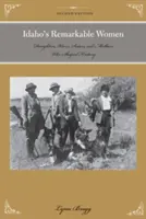 Les femmes remarquables de l'Idaho : Filles, épouses, sœurs et mères qui ont façonné l'histoire - Idaho's Remarkable Women: Daughters, Wives, Sisters, and Mothers Who Shaped History